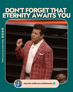 Don't forget that eternity awaits you | Apostle G Maldonado