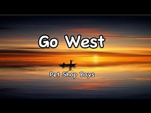 Go West - Pet Shop Boys (Lyrics)