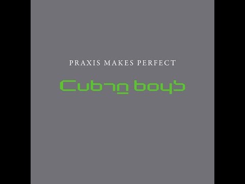 Cuban Boys with the Voice Of Tony Wilson - Praxis Makes Perfect
