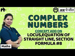 Complex Numbers Class 11 Maths JEE | NCERT Chapter 5 | Locus, Equation St. Line, Section Formula #8