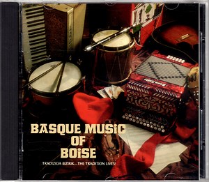 Various - Basque Music Of Boise (Tradizioa Bizirik...The Tradition Lives!)