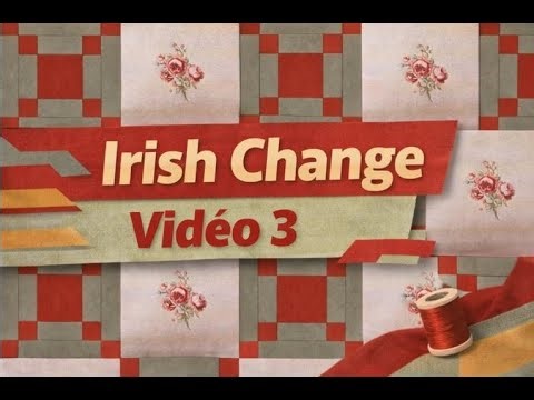 Passion Patchwork - Let's build a project together from start to finish - Irish Change - Video 3