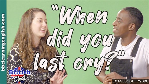 BBC Learning English - British Chat / When did you last cry?