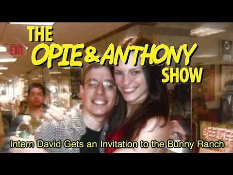 Opie & Anthony: Intern David Gets an Invitation to the Bunny Ranch (10/03, 12/02/08)