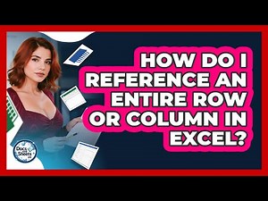 How Do I Reference An Entire Row Or Column In Excel? - Docs and Sheets Pro