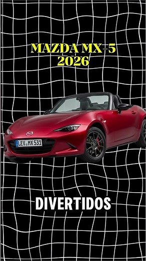 Mazda MX-5 2026 ¿Vale La Pena?