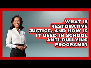 What Is Restorative Justice, And How Is It Used In School Anti-bullying Programs?