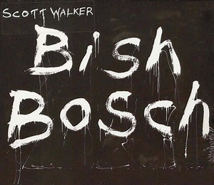 Scott Walker - Bish Bosch