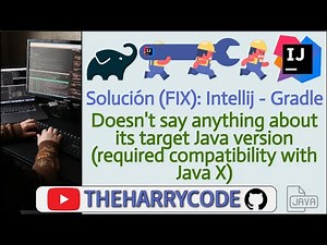 Solución (FIX): Intellij - Gradle: Doesn't say anything about its target Java version (required ...)
