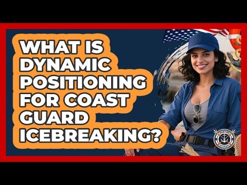 What Is Dynamic Positioning For Coast Guard Icebreaking? - Maritime Defenders
