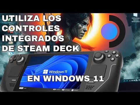 UTILIZA LOS CONTROLADORES INTEGRADOS EN WINDOWS 11 DE TU STEAM DECK