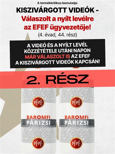 4. évad, 44. rész: KISZIVÁRGOTT VIDEÓK – Válaszolt az EFEF ügyvezetője a nyílt levelemre! Megérkezett az eFeF Élelmiszeripari és Kereskedelmi Kft. ügyvezetőjének írásos válasza a korábban nyilvánosságra került, baromfiipari alapanyagot mutató felvételekkel kapcsolatban. A cég válasza szerint a videókból nehéz egyértelműen megállapítani a pontos helyszínt, de úgy vélik, a felvételek az üzemükben, az alapanyag-előkészítési fázisban készülhettek. Tájékoztatásuk szerint a felvételen látható csirkebő