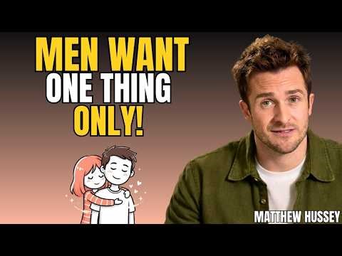 Men Don’t REALIZE What You Do For Them… They WANT One Thing Only | Matthew Hussey