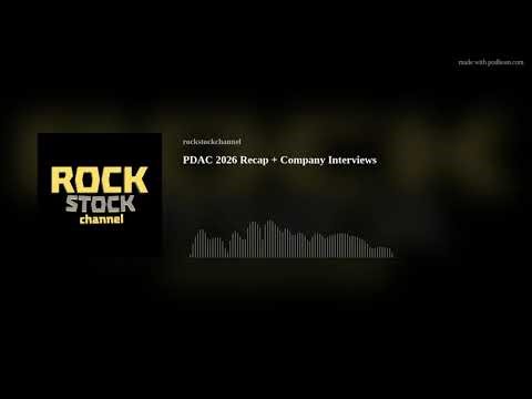 PDAC 2026 Recap + Company Interviews