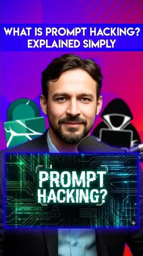 What Is Prompt Hacking? Explained Simply