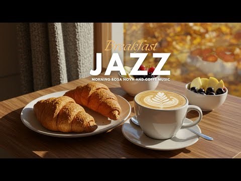 Breakfast Jazz 🍳 Bossa Nova & Coffee Music for Perfect Morning Meals