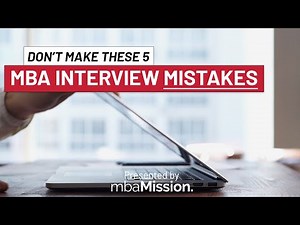 MBA Interview Tips - Five Common Interview Mistakes