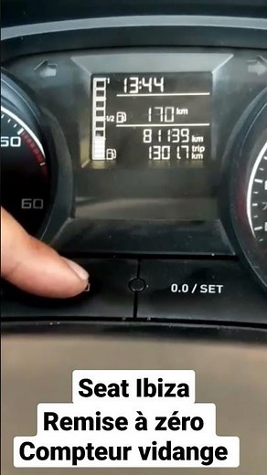seat Ibiza comment faire la remise à zéro compteur vidange