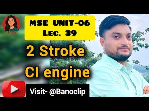 Lec. -39 Working principle of 2- stroke CI engine @Banoclip 