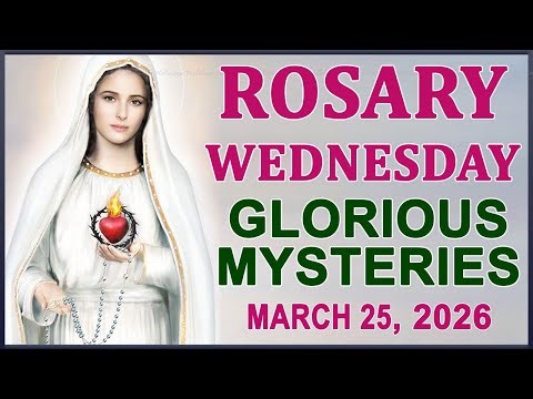 The Rosary Today I Wednesday I March 25 2026 I The Holy Rosary I Glorious Mysteries