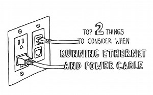Top 2 Things to Consider When Running Ethernet and Power Cable