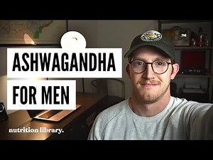 Ashwagandha | Benefits For Men | Why Most Men Should Take Ashwagandha