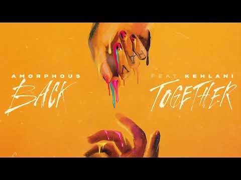 Amorphous, Kehlani - Back Together (Visualizer)