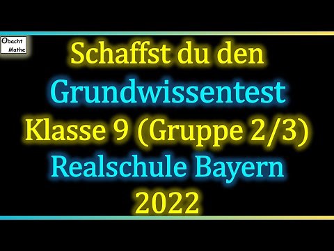 Schaffst DU den Grundwissentest Klasse 9 (Gruppe 2/3) | Realschule Bayern 2022 | ObachtMathe