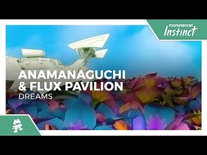 Anamanaguchi & Flux Pavilion Dreams Monstercat Release 10 HOURS