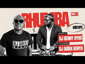 DJ BENNY OYOO X DJ ABIXX RHUMBA DRIVE 2
