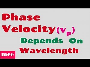 Phase velocity depends on Wavelength