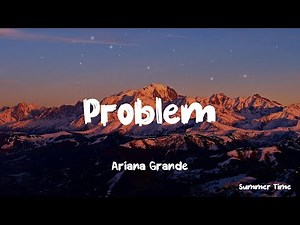 Problem - Ariana Grande ( Lyrics ) | Best Pop Lyrics