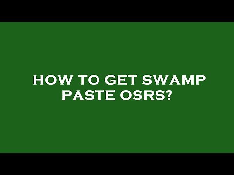 How to get swamp paste osrs?