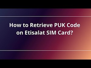 How to Retrieve PUK Code on Etisalat SIM Card?