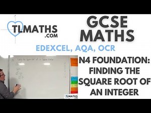 GCSE Maths: N4-14 [Finding the Square Root of an Integer]