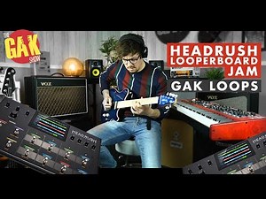 GAK Loops | Headrush Looperboard Jam