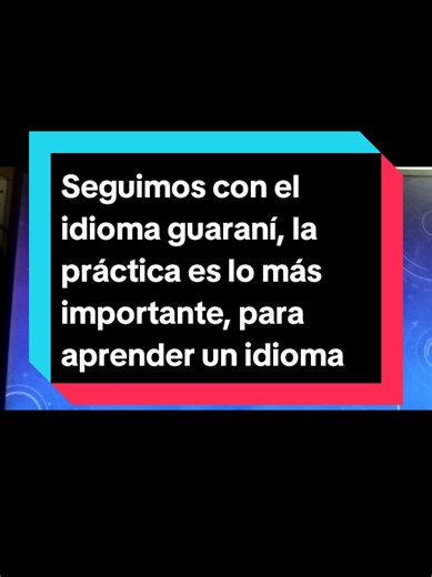 Aprendiendo Guaraní: Práctica y Avance
