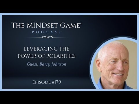 Leveraging the Power of Polarities: The MINDset Game® Podcast Interview with Dr. Barry Johnson