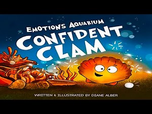 Kids Book Read Aloud: Confident Clam (Emotions Aquarium Book 7)