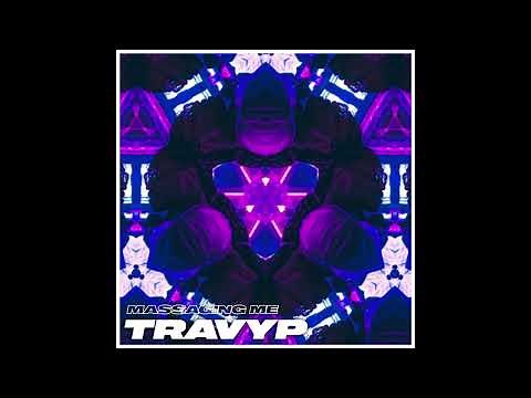 TRAVYP - MASSAGING ME