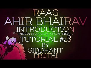 Raag Ahir Bhairav | Introduction | Tutorial #48 | Siddhant Pruthi