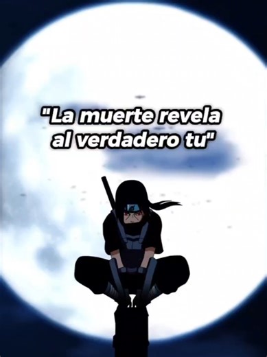 La muerte revela al verdadero tú: Reflexiones sobre Itachi