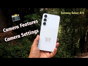 Samsung Galaxy A35 Camera Features & Camera Settings 📸