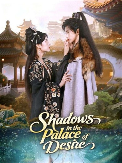 Shadows in the Palace of Desire- Full Drama Movie English Sub