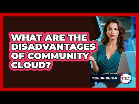 What Are The Disadvantages Of Community Cloud?