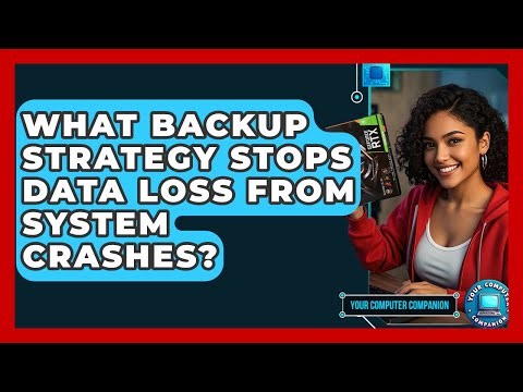 What Backup Strategy Stops Data Loss From System Crashes? - Your Computer Companion