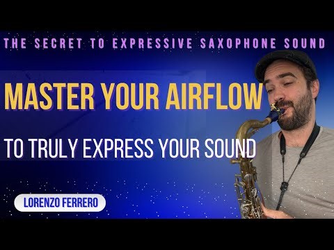 The Key to a More Expressive Saxophone Sound (It’s Not What You Think)