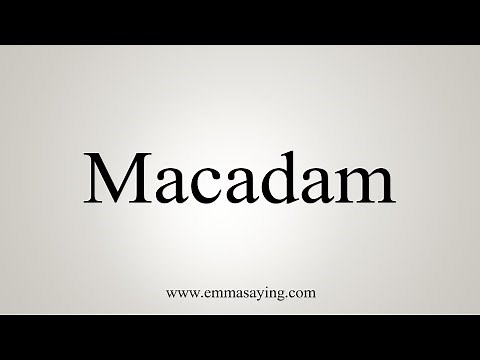 How To Say Macadam