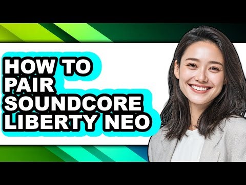 How to Pair Soundcore Liberty Neo (full Guide)