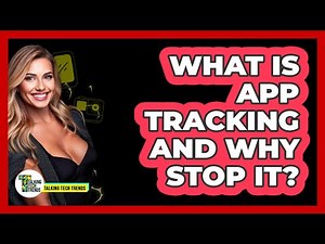 What Is App Tracking And Why Stop It?